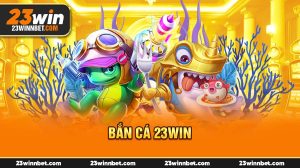 Bắn Cá H5 Tại 23Win