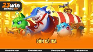 Bắn Cá ICa 23Win